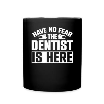 N’ayez pas peur Le dentiste est ici Zahnarzt - Mug uni - noir - Devant