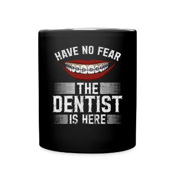 N’ayez pas peur Le dentiste est ici Zahnarzt - Mug uni - noir - Devant