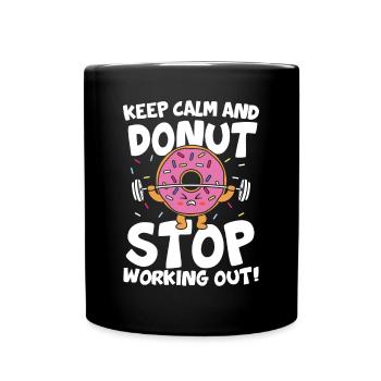Keep Calm And Donut Stop Working Out Calisthenics - Tasse einfarbig - Schwarz - Vorne