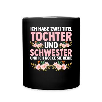 Ich Habe Zwei Titel Tochter Und Schwester - Tasse einfarbig - Schwarz - Vorne