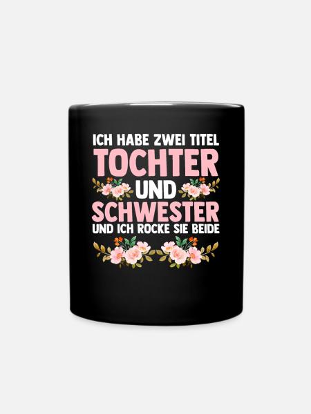 Ich Habe Zwei Titel Tochter Und Schwester - Tasse einfarbig - Schwarz