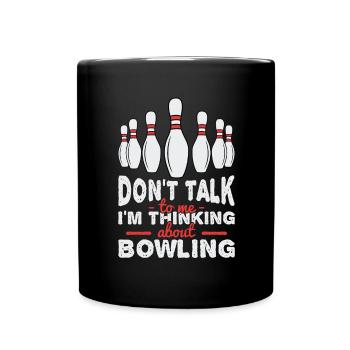 I'm thinking about bowling - Full Colour Mug - black - Front