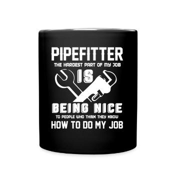 Pipefitter Pipefitter The Hardest Part Of My Job - Full Colour Mug - black - Front