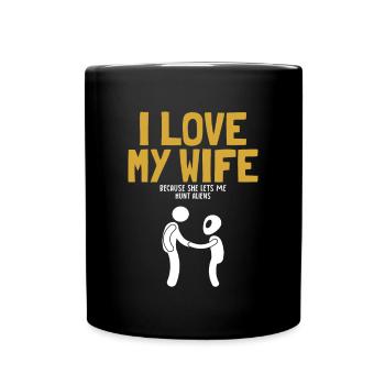 I Love My Wife Hunt Aliens Ufo Conspiracy Alien - Full Colour Mug - black - Front