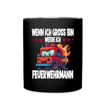 Wenn Ich Gross Bin Werde Ich Feuerwehrmann - Tasse einfarbig - Schwarz - Vorne