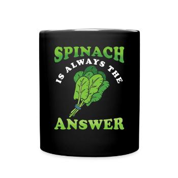 Spinat Ist Immer Die Antwort Spinat Spruch - Tasse einfarbig - Schwarz - Vorne