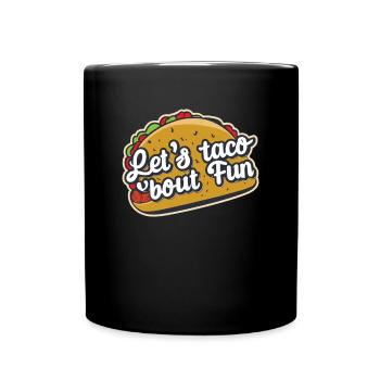 Let's Taco 'bout Fun Taco - Tasse einfarbig - Schwarz - Vorne