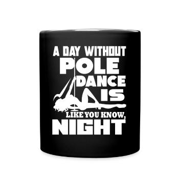 Pole Dancing A Day Without Pole Dance - Full Colour Mug - black - Front