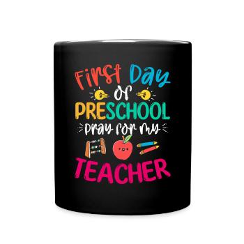 First Day Of Preschool Pray For My Teacher - Full Colour Mug - black - Front