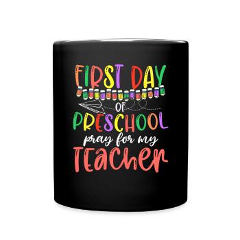 First Day Of Preschool Pray For My Teacher - Full Colour Mug - black - Front