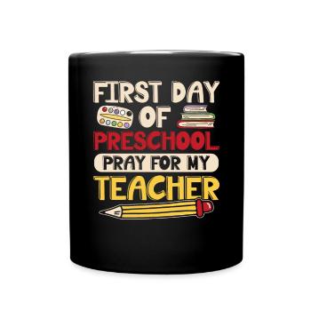 First Day Of Preschool Pray For My Teacher - Full Colour Mug - black - Front