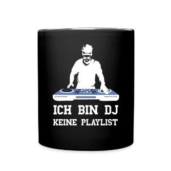 Ich bin DJ keine Playlist lustige DJ Musik Sprüche - Tasse einfarbig - Schwarz - Vorne