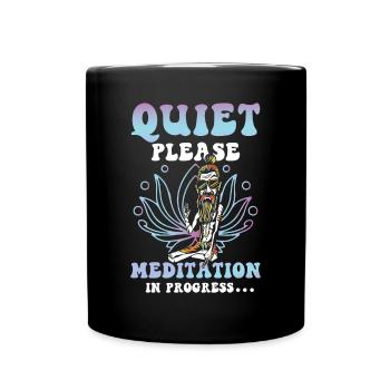 Quiet Please Meditation In Progress - Tasse einfarbig - Schwarz - Vorne
