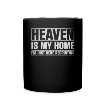 Heaven Is My Home I'm Just Here Recruiting - Full Colour Mug - black - Front