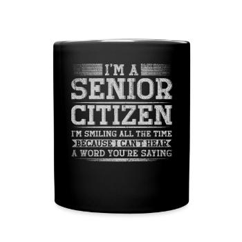 I'm Senior Citizen I'm Smiling All The Time - Full Colour Mug - black - Front