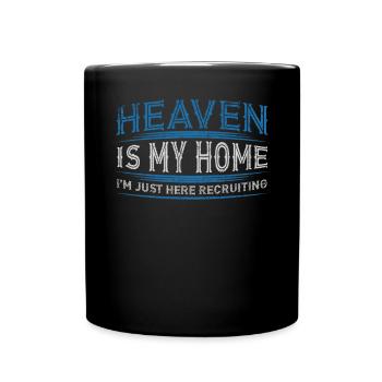 Heaven Is My Home I'm Just Here Recruiting - Full Colour Mug - black - Front