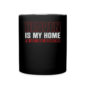 Heaven Is My Home I'm Just Here Recruiting - Full Colour Mug - black - Front