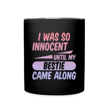 I Was So Innocent Until My Bestie Came Along 2 - Tasse einfarbig - Schwarz - Vorne
