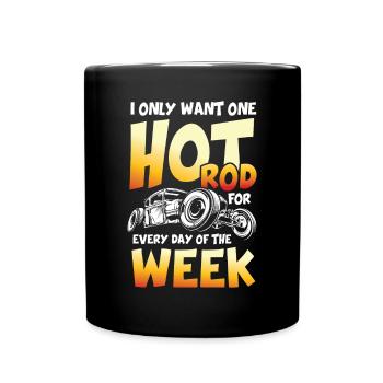 I Only Want One Hot Rod For Every Day Of The Week - Tasse einfarbig - Schwarz - Vorne