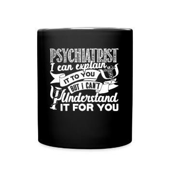 Psychiatrist Psychiatrist You Can't Understand - Full Colour Mug - black - Front