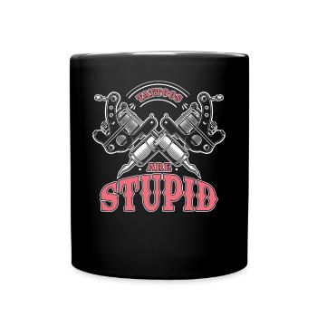 Tattoos Sind Dumm - Tasse einfarbig - Schwarz - Vorne