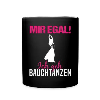 Mir egal, ich geh Bauchtanzen - Unabhängigkeit - Tasse einfarbig - Schwarz - Vorne