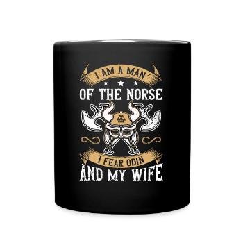 I'm A Man Of The Norse I Fear Odin & My Wife - Full Colour Mug - black - Front