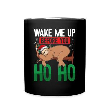 Weck Mich Auf, Bevor Du Ho Ho - Tasse einfarbig - Schwarz - Vorne