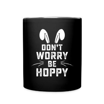 Mach dir keine Sorgen, sei hopfig lustiger Osterhase - Tasse einfarbig - Schwarz - Vorne