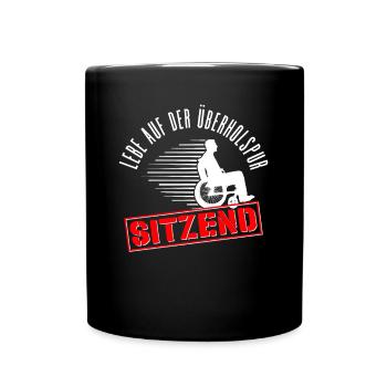 Rollstuhlfahrer Rollstuhl Lustiger Spruch - Tasse einfarbig - Schwarz - Vorne