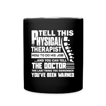 Tell This Physical Therapist How To Do His Job - Full Colour Mug - black - Front