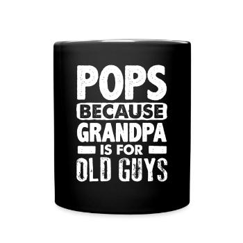 Pops Because Grandpa Is For Old Guys Fathers Day - Full Colour Mug - black - Front