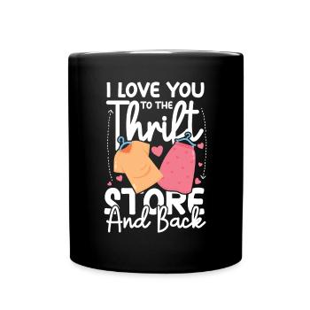 I Love You To The Thrift Store And Back für - Tasse einfarbig - Schwarz - Vorne