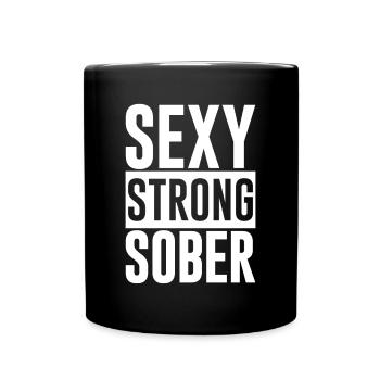 Sexy Strong Sober - Tasse einfarbig - Schwarz - Vorne