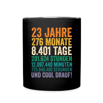 23 Jahre Dreiundzwanzigster Geburtstag - Tasse einfarbig - Schwarz - Vorne