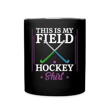 Field Hockey This Is My Field - Full Colour Mug - black - Front