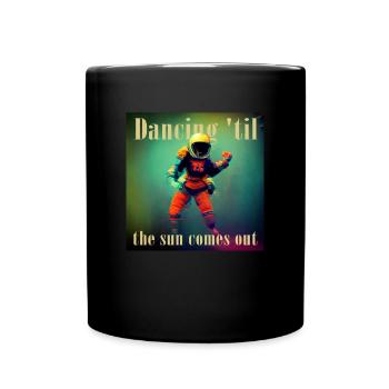 Dancing Til The Sun Comes Out Cosmonaut - Full Colour Mug - black - Front