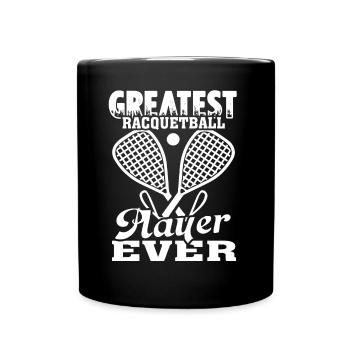 Racquetball Greatest Racquetball Player Ever - Full Colour Mug - black - Front