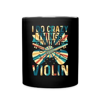 I Do Crazy Things With My Violin Crazy Violin Play - Tasse einfarbig - Schwarz - Vorne