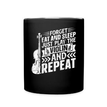 Forget Eat And Sleep Just Play The Violin And Repe - Tasse einfarbig - Schwarz - Vorne