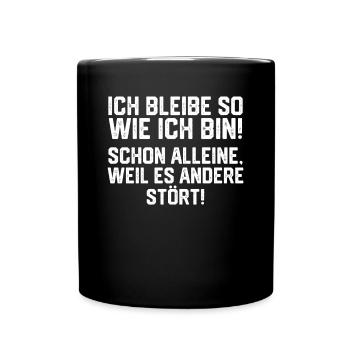 Ich Bleibe So Wie Ich Bin Schon Alleine Weil Es An - Tasse einfarbig - Schwarz - Vorne