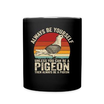 Sei immer du selbst, außer du kannst eine Taube se - Tasse einfarbig - Schwarz - Vorne