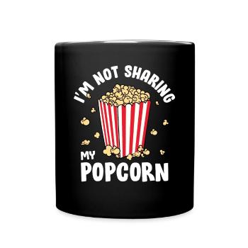 Funny I'm Not Sharing My Popcorn Cinema Snack Movi - Full Colour Mug - black - Front