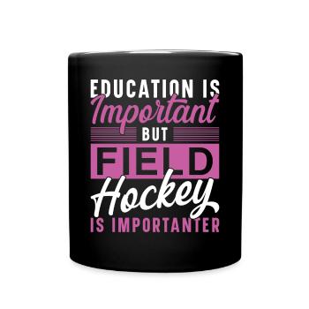 Field Hockey Education Is - Tasse einfarbig - Schwarz - Vorne