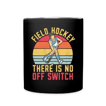 Field Hockey Field Hockey There Is - Full Colour Mug - black - Front