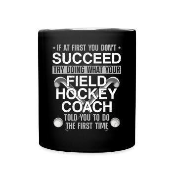 Field Hockey Coach If At First You - Full Colour Mug - black - Front