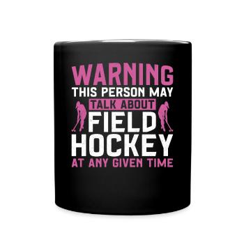 Field Hockey Warning This Person - Full Colour Mug - black - Front