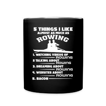 Rowing 5 Things I Like As Much As Rowing - Full Colour Mug - black - Front