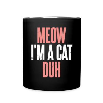 Miau, ich bin eine Katze Duh Katze Haustierliebhaber Tierkostüm - Tasse einfarbig - Schwarz - Vorne