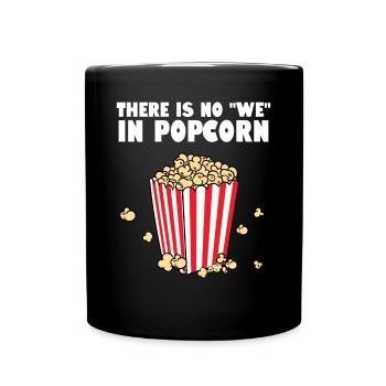 Movie Night Cinema Snack Funny There Is No We In P - Full Colour Mug - black - Front